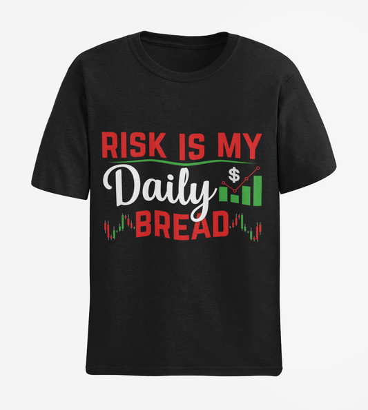 Risk Is My Daily Bread Unisex Half Sleeve T-shirt